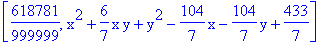 [618781/999999, x^2+6/7*x*y+y^2-104/7*x-104/7*y+433/7]